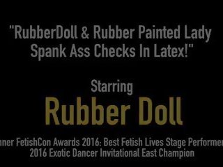 Rubberdoll & Rubber Painted lover Spank Ass Checks in.